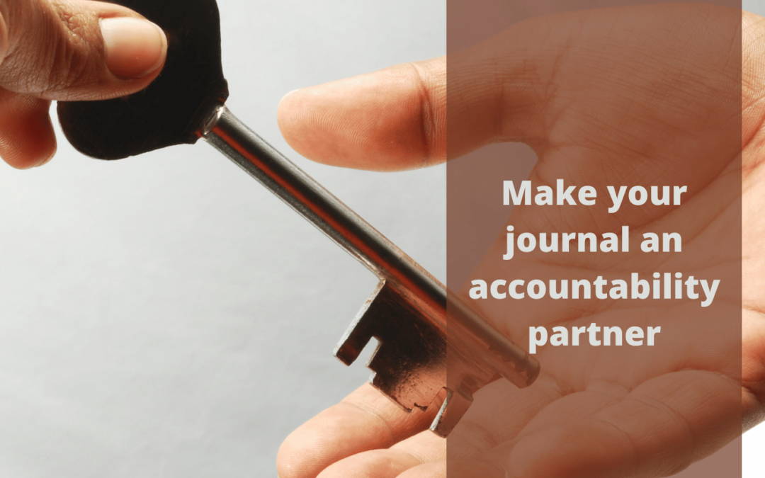 Make your journal an accountability partner