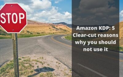 Amazon KDP: 5 Clear-cut reasons why you should not use it