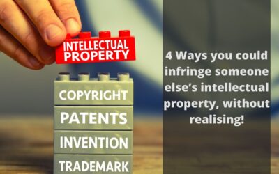 4 Ways you could infringe someone else’s intellectual property, without realising!