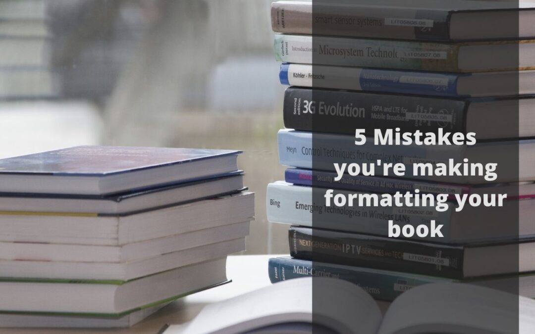 5 Mistakes you’re making formatting your book